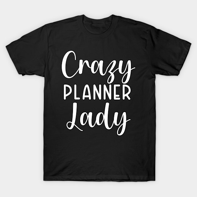 Crazy Planner Lady T-Shirt by TIHONA